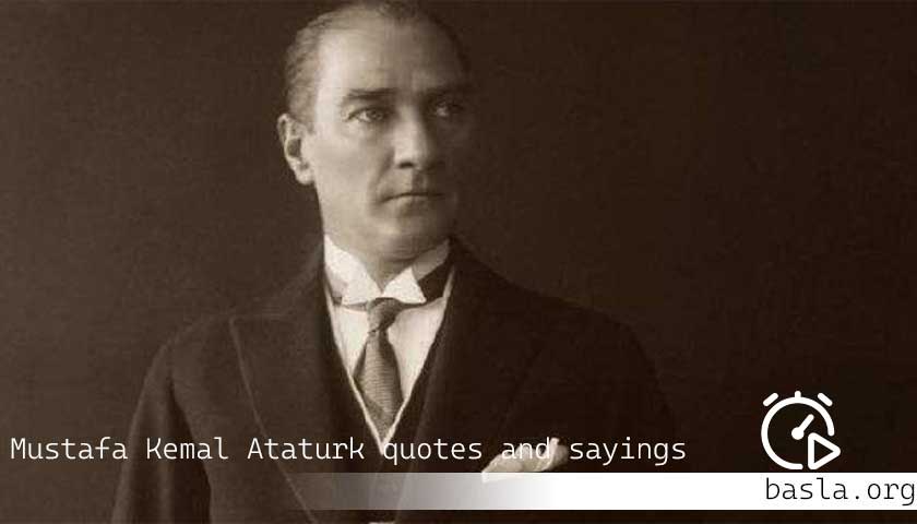Mustafa Kemal Ataturk quotes and sayings